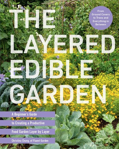 The Layered Edible Garden: A Beginner's Guide to Creating a Productive Food Garden Layer by Layer (PDF/EPUB Version)