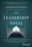 The Leadership House: A Leadership Tale about the Challenging Path to Becoming an Effective Leader (PDF/EPUB Version)
