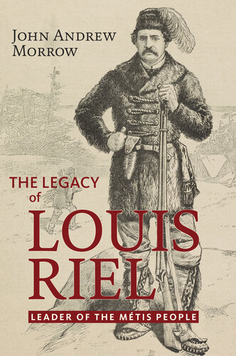 The Legacy of Louis Riel: The Leader of the Métis People (PDF/EPUB Version)

