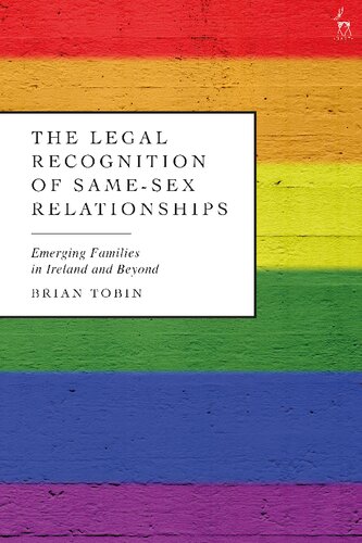 The Legal Recognition of Same-Sex Relationships: Emerging Families in Ireland and Beyond (PDF/EPUB Version)

