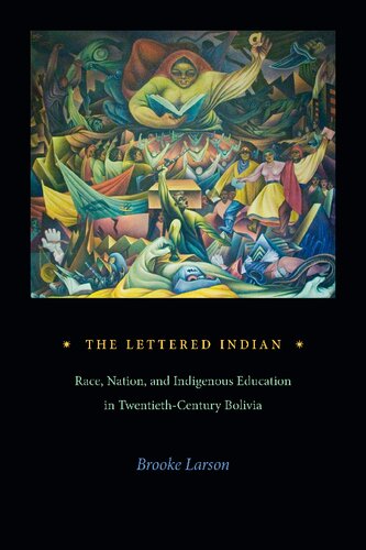 The Lettered Indian: Race, Nation, and Indigenous Education in Twentieth-Century Bolivia (PDF/EPUB Version)