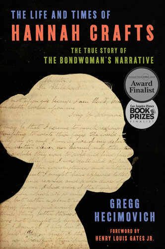 The Life and Times of Hannah Crafts : The True Story of The Bondwoman's Narrative (PDF/EPUB Version)
