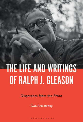 The Life and Writings of Ralph J. Gleason: Dispatches from the Front (PDF/EPUB Version)