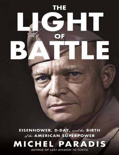 The Light of Battle: Eisenhower, D-Day, and the Birth of the American Superpower (PDF/EPUB Version)