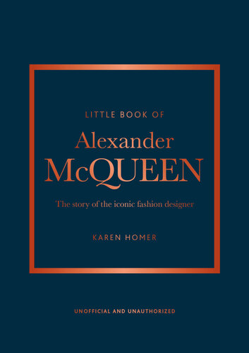The Little Book of Alexander McQueen: The story of the iconic brand (PDF/EPUB Version)
