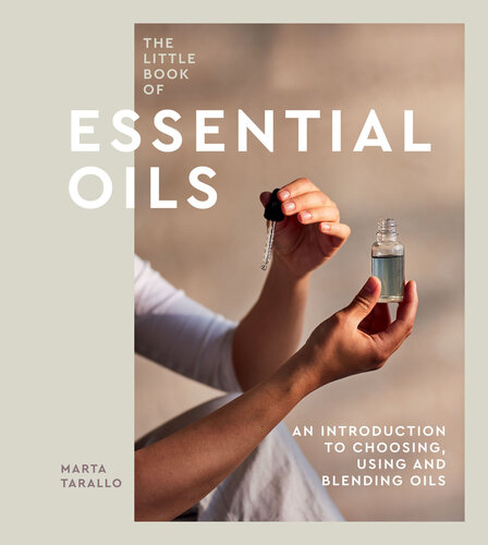 The Little Book of Essential Oils: An Introduction to Choosing, Using and Blending Oils (PDF/EPUB Version)
