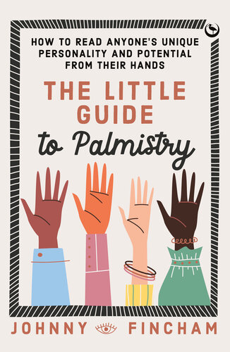 The Little Guide to Palmistry: How to Read Anyone's Unique Personality and Potential From Their Hands (PDF/EPUB Version)
