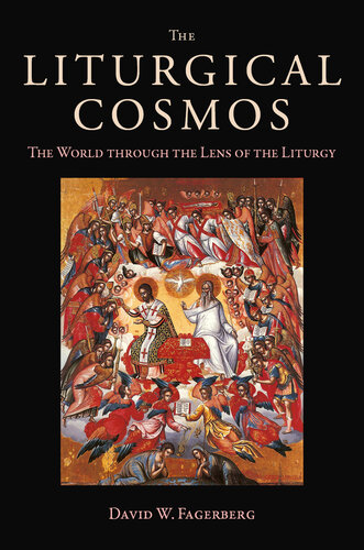 The Liturgical Cosmos: The World through the Lens of the Liturgy (PDF/EPUB Version)
