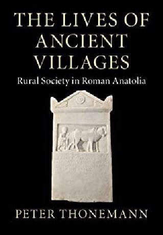The Lives of Ancient Villages: Rural Society in Roman Anatolia (PDF/EPUB Version)
