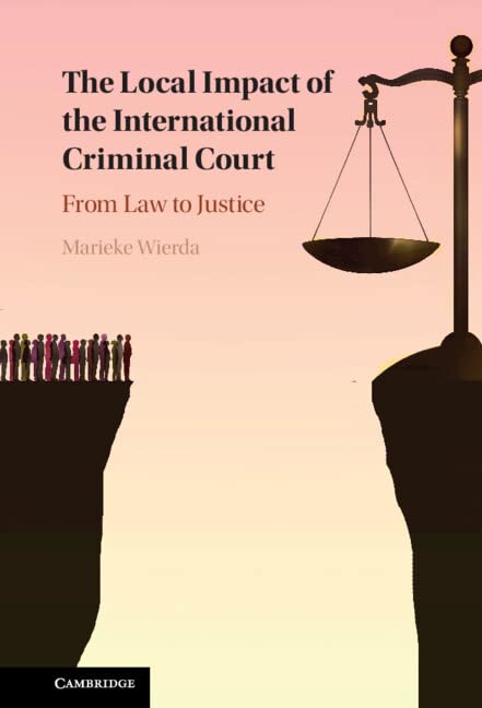 The Local Impact of the International Criminal Court: From Law to Justice (PDF/EPUB Version)
