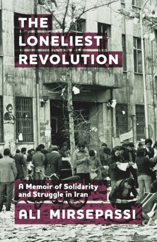 The Loneliest Revolution: A Memoir of Solidarity and Struggle in Iran (PDF/EPUB Version)
