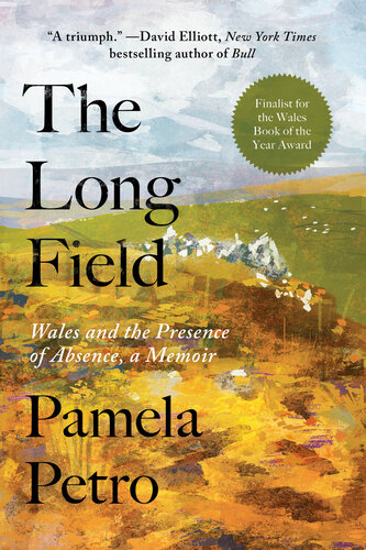 The Long Field : Wales and the Presence of Absence, a Memoir (PDF/EPUB Version)
