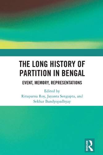 The Long History of Partition in Bengal: Event, Memory, Representations (PDF/EPUB Version)