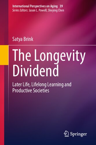 The Longevity Dividend: Later Life, Lifelong Learning and Productive Societies (International Perspectives on Aging, 39) (PDF/EPUB Version)
