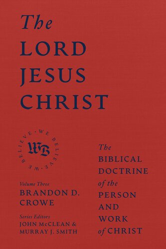 The Lord Jesus Christ: The Biblical Doctrine of the Person and Work of Christ (We Believe) (PDF/EPUB Version)
