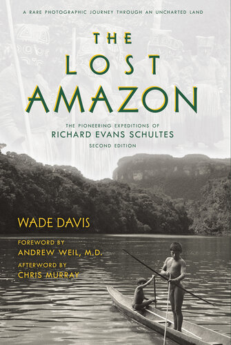The Lost Amazon: The Pioneering Expeditions of Richard Evans Schultes (PDF/EPUB Version)
