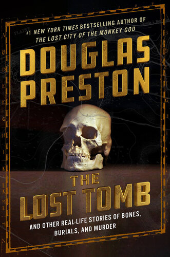 The Lost Tomb - And Other Real-Life Stories of Bones, Burials and Murder (PDF/EPUB Version)

