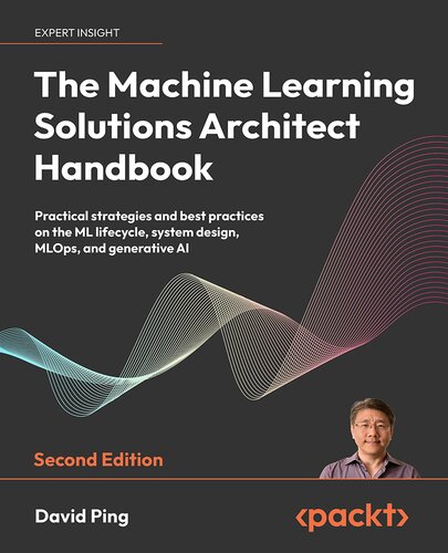 The Machine Learning Solutions Architect Handbook: (Final),2nd Edition (PDF/EPUB Version)