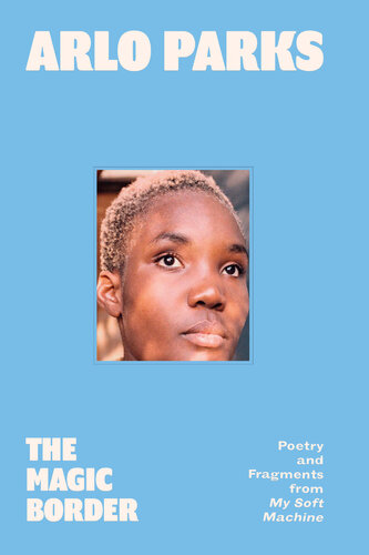 The Magic Border : Poetry and Fragments from My Soft Machine (PDF/EPUB Version)
