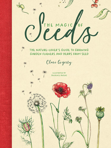 The Magic of Seeds: The nature-lover’s guide to growing garden flowers and herbs from seed (PDF/EPUB Version)
