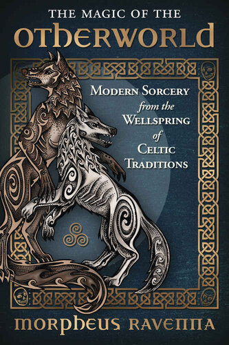 The Magic of the Otherworld: Modern Sorcery from the Wellspring of Celtic Tradition (PDF/EPUB Version)
