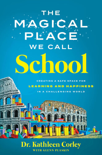 The Magical Place We Call School : Creating a Safe Space for Learning and Happiness in a Challenging World (PDF/EPUB Version)
