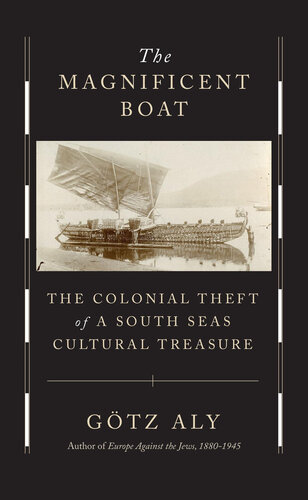 The Magnificent Boat: The Colonial Theft of a South Seas Cultural Treasure (PDF/EPUB Version)
