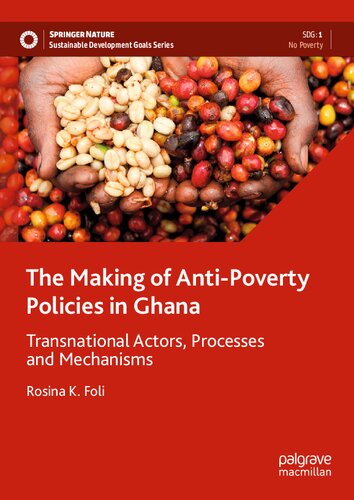 The Making of Anti-Poverty Policies in Ghana: Transnational Actors, Processes and Mechanisms (Sustainable Development Goals Series) (PDF/EPUB Version)
