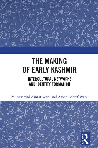 The Making of Early Kashmir: Intercultural Networks and Identity Formation (PDF/EPUB Version)
