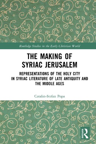 The Making of Syriac Jerusalem: Representations of the Holy City in Syriac Literature of Late Antiquity and the Middle Ages (PDF/EPUB Version)

