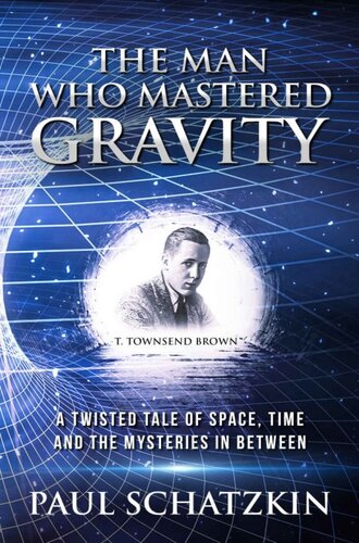 The Man Who Mastered Gravity: A Twisted Tale of Space, Time and The Mysteries In Between (PDF/EPUB Version)
