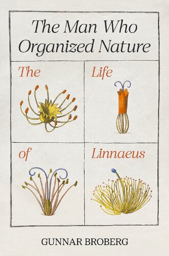 The Man Who Organized Nature: The Life of Linnaeus (PDF/EPUB Version)
