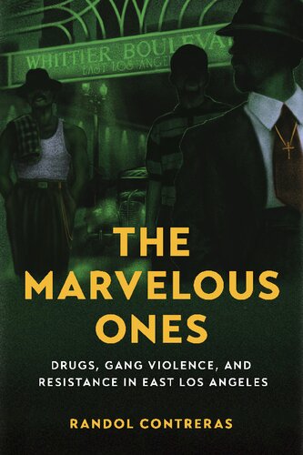 The Marvelous Ones: Drugs, Gang Violence, and Resistance in East Los Angeles (PDF/EPUB Version)
