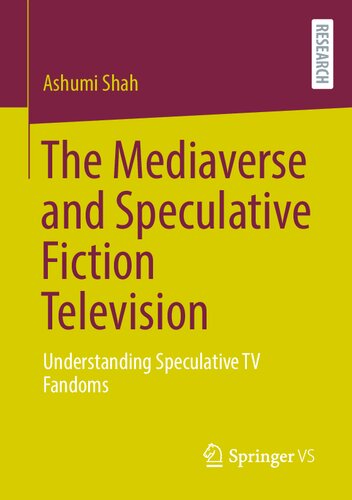 The Mediaverse and Speculative Fiction Television: Understanding Speculative TV Fandoms (PDF/EPUB Version)