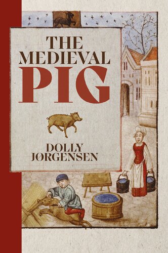 The Medieval Pig (Nature and Environment in the Middle Ages, 9) (PDF/EPUB Version)
