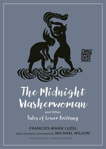 The Midnight Washerwoman and Other Tales of Lower Brittany (Oddly Modern Fairy Tales, 28) (PDF/EPUB Version)
