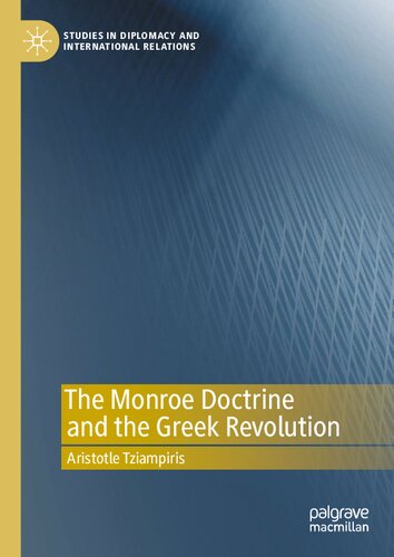 The Monroe Doctrine and the Greek Revolution (Studies in Diplomacy and International Relations) (PDF/EPUB Version)

