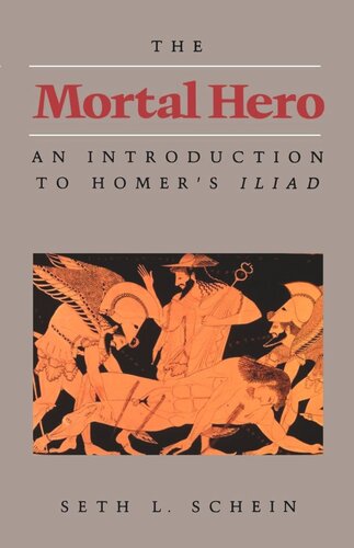 The Mortal Hero: An Introduction to Homer's <i>Iliad</i> (PDF/EPUB Version)
