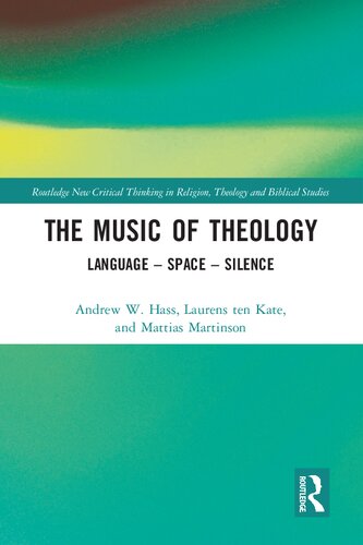 The Music of Theology: Language – Space – Silence (Routledge New Critical Thinking in Religion, Theology and Biblical Studies) (PDF/EPUB Version)