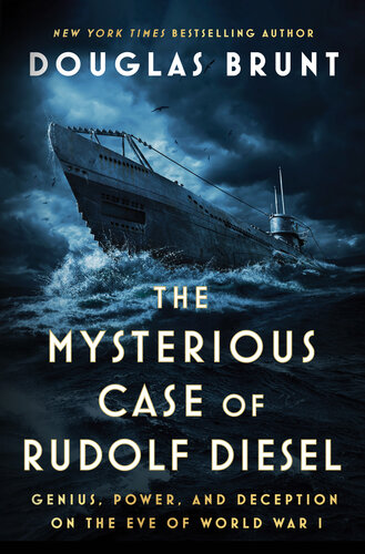 The Mysterious Case of Rudolf Diesel: Genius, Power, and Deception on the Eve of World War I (PDF/EPUB Version)
