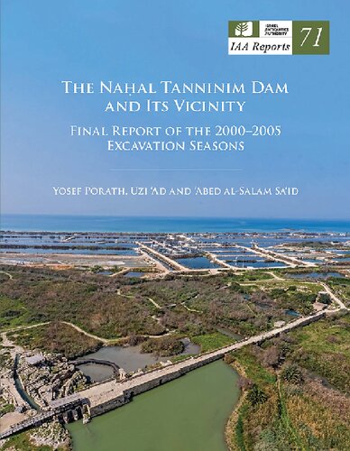 The Nahal Tanninim Dam and Its Vicinity: Final Report of the 2000-2005 Excavation Seasons (PDF/EPUB Version)
