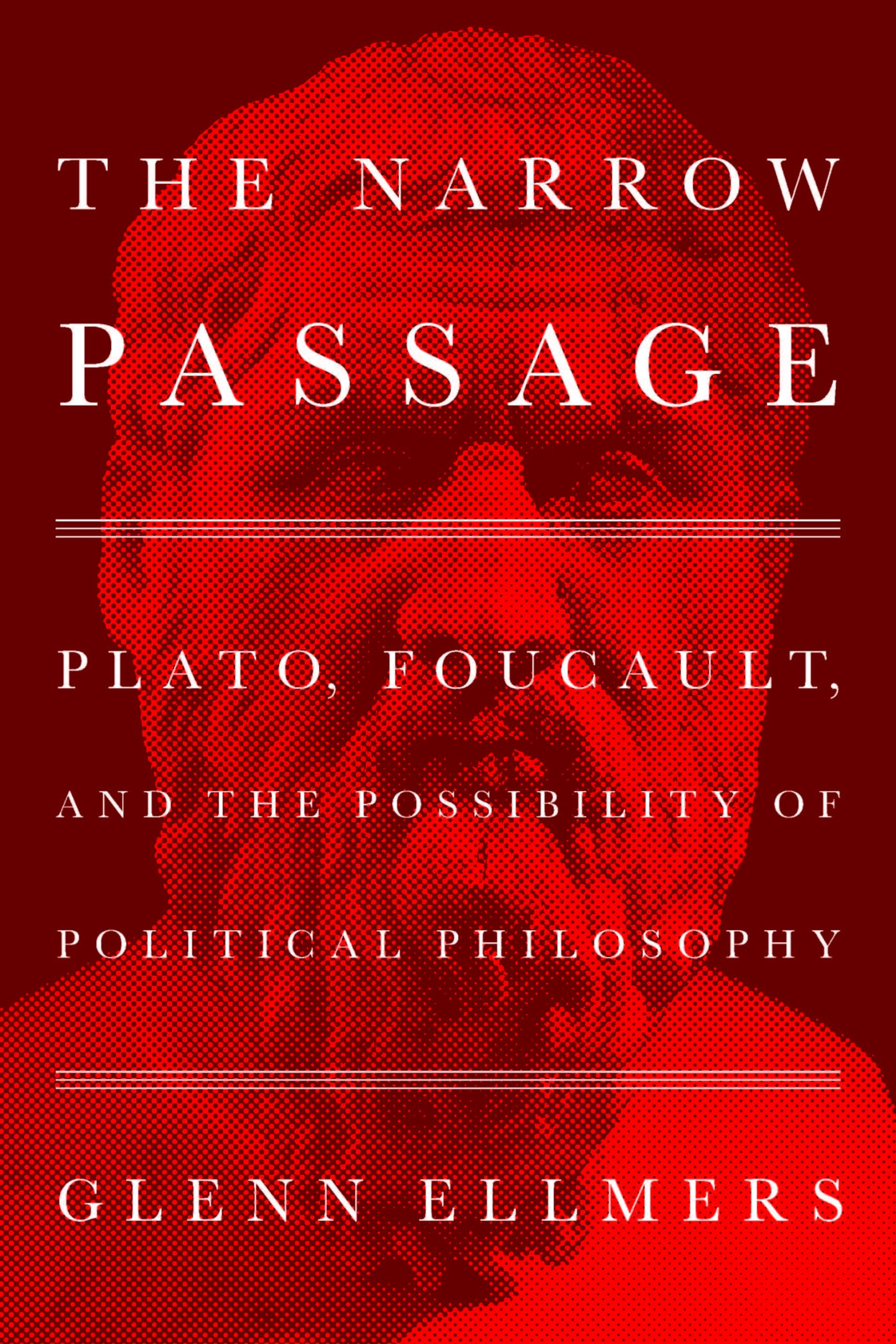 The Narrow Passage: Plato, Foucault, and the Possibility of Political Philosophy (PDF/EPUB Version)
