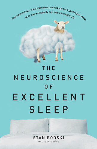 The Neuroscience of Excellent Sleep: Practical advice and mindfulness techniques backed by science to improve your sleep and manage insomnia from Australia's authority on stress and brain performance (PDF/EPUB Version)
