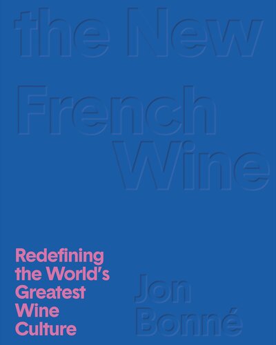 The New French Wine [Two-Book Boxed Set]: Redefining the World's Greatest Wine Culture (PDF/EPUB Version)
