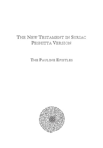 The New Testament in Syriac Peshitta Version: Based on the Collations of John Pinkerton and on the B.F.B.S. Text with a Critical Apparatus and an Introduction to the History of the Text (PDF/EPUB Version)
