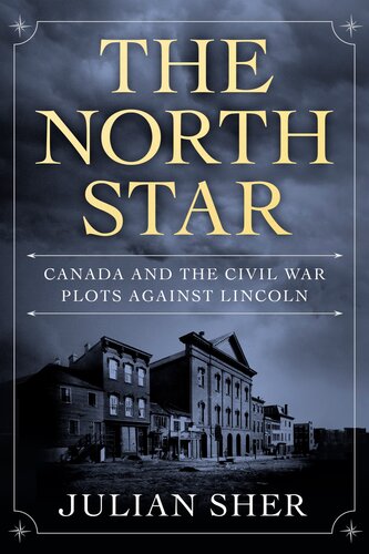 The North Star: Canada and the Civil War Plots Against Lincoln (PDF/EPUB Version)
