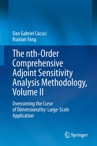 The nth-Order Comprehensive Adjoint Sensitivity Analysis Methodology, Volume II: Overcoming the Curse of Dimensionality: Large-Scale Application (PDF/EPUB Version)
