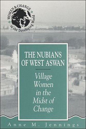 The Nubians of West Aswan: Village Women in the Midst of Change (PDF/EPUB Version)
