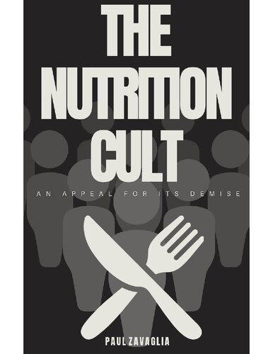 The Nutrition Cult: An Appeal for Its Demise (PDF/EPUB Version)

