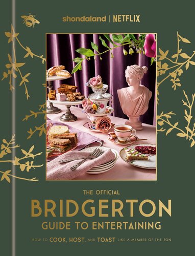 The Official Bridgerton Guide to Entertaining : How to Cook, Host, and Toast Like a Member of the Ton (PDF/EPUB Version)
